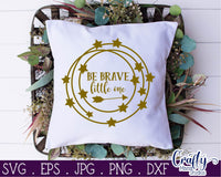 Be Brave Little One SVG