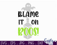 Blame It On Boos, Halloween Svg