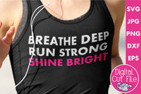 Breathe Deep Run Strong Shine Bright