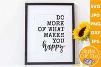 Do More Of What Makes You Happy Svg