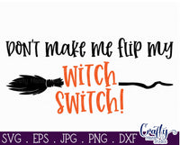 Don't Make Me Flip My Witch Switch