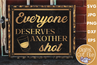 Everyone Deserves Another Shot Sign Svg