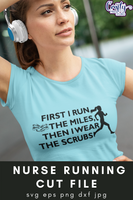 First I Run The Miles | Nurse Runner