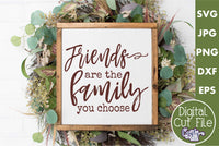 Friends Are The Family You Choose Svg