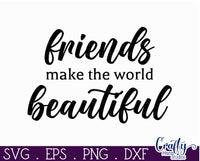 Friends Make The World Beautiful