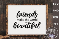 Friends Make The World Beautiful