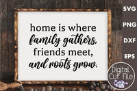 Home Is Where Family Gathers | Friends Svg