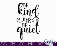 Be Kind Or Be Quiet Svg