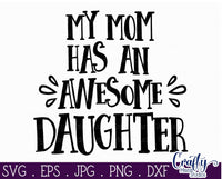 My Mom Has An Awesome Daughter SVG