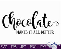 Chocolate Svg, Chocolate Makes It All Better