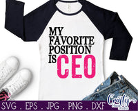 Entrepreneur Svg, My Favorite Position Is CEO