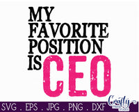 Entrepreneur Svg, My Favorite Position Is CEO