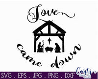 Love Came Down SVG, Christmas