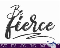 Be Fierce Svg, Inspirational Svg