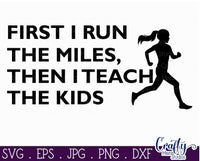 First I Run The Miles Then I Teach The Kids