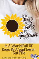 In A World Full Of Roses Be A Sunflower