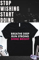 Breathe Deep Run Strong Shine Bright