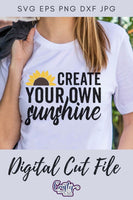 Create Your Own Sunshine, Sunflower Svg