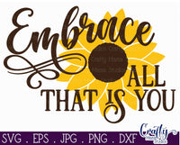 Embrace All that Is You, Sunflower Svg