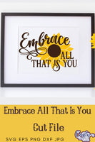 Embrace All that Is You, Sunflower Svg