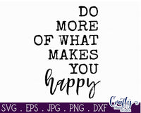 Do More Of What Makes You Happy Svg