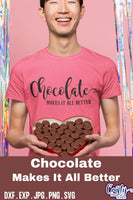 Chocolate Svg, Chocolate Makes It All Better