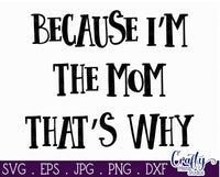 Mom Svg, Because I'm The Mom That's Why