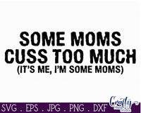 Some Moms Cuss Too Much Svg