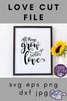 All Things Grow With Love Svg