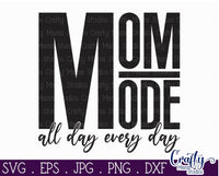 Mom Mode All Day Every Day Svg