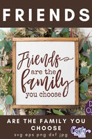 Friends Are The Family You Choose Svg