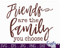 Friends Are The Family You Choose Svg