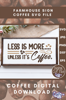 Less Is More Unless It's Coffee Svg