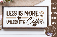 Less Is More Unless It's Coffee Svg