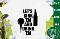 Golf Svg, Sink Em And Drink Em