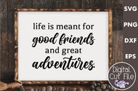 Life Is Meant For Good Friends