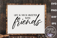 Life Is Much Sweeter With Friends