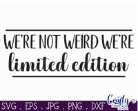 We're Not Weird We're Limited Edition Svg