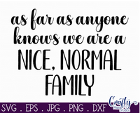 We're A Nice Normal Family Svg