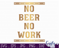 No Beer No Work Svg