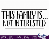 This Family Is Not Interested Svg