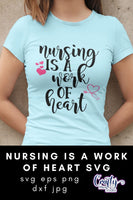 Nurse Svg, Nursing Work Of Heart SVG