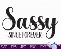 Sassy Since Forever Svg