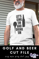 Golf Svg, Sink Em And Drink Em