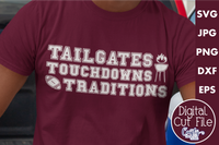 Football Svg, Tailgates Touchdowns Traditions