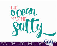 The Ocean Made Me Salty Svg