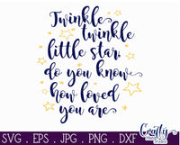 Twinkle Twinkle Little Star, Do You Know How Loved You Are SVG - Crafty Mama Studios