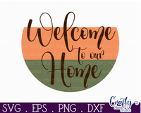 Welcome To Our Home Round Sign Svg