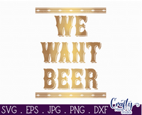 We Want Beer Svg