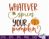 Fall Svg, Whatever Spices Your Pumpkin